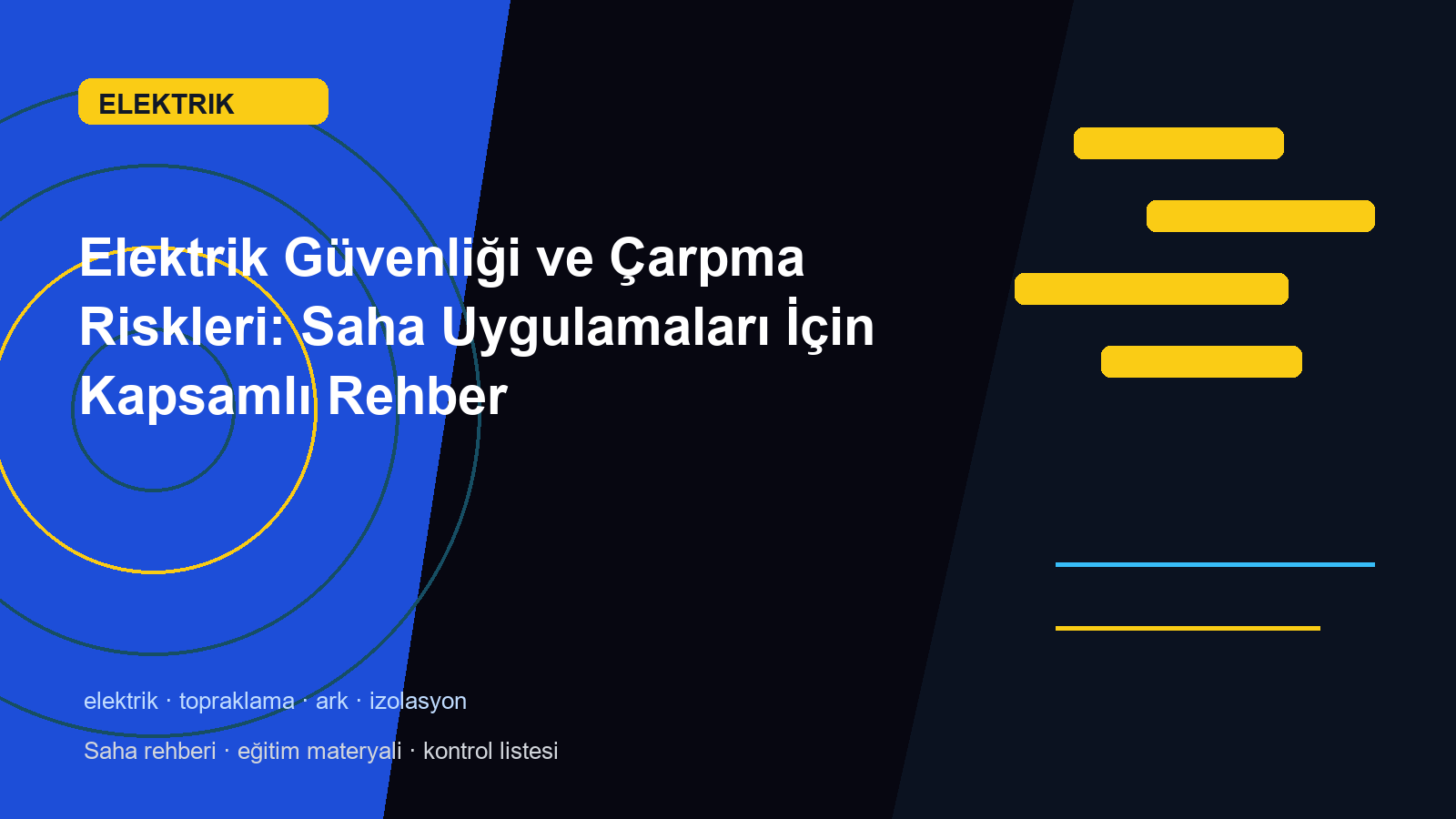 Elektrik Güvenliği ve Çarpma Riskleri: Saha Uygulamaları İçin Kapsamlı Rehber
