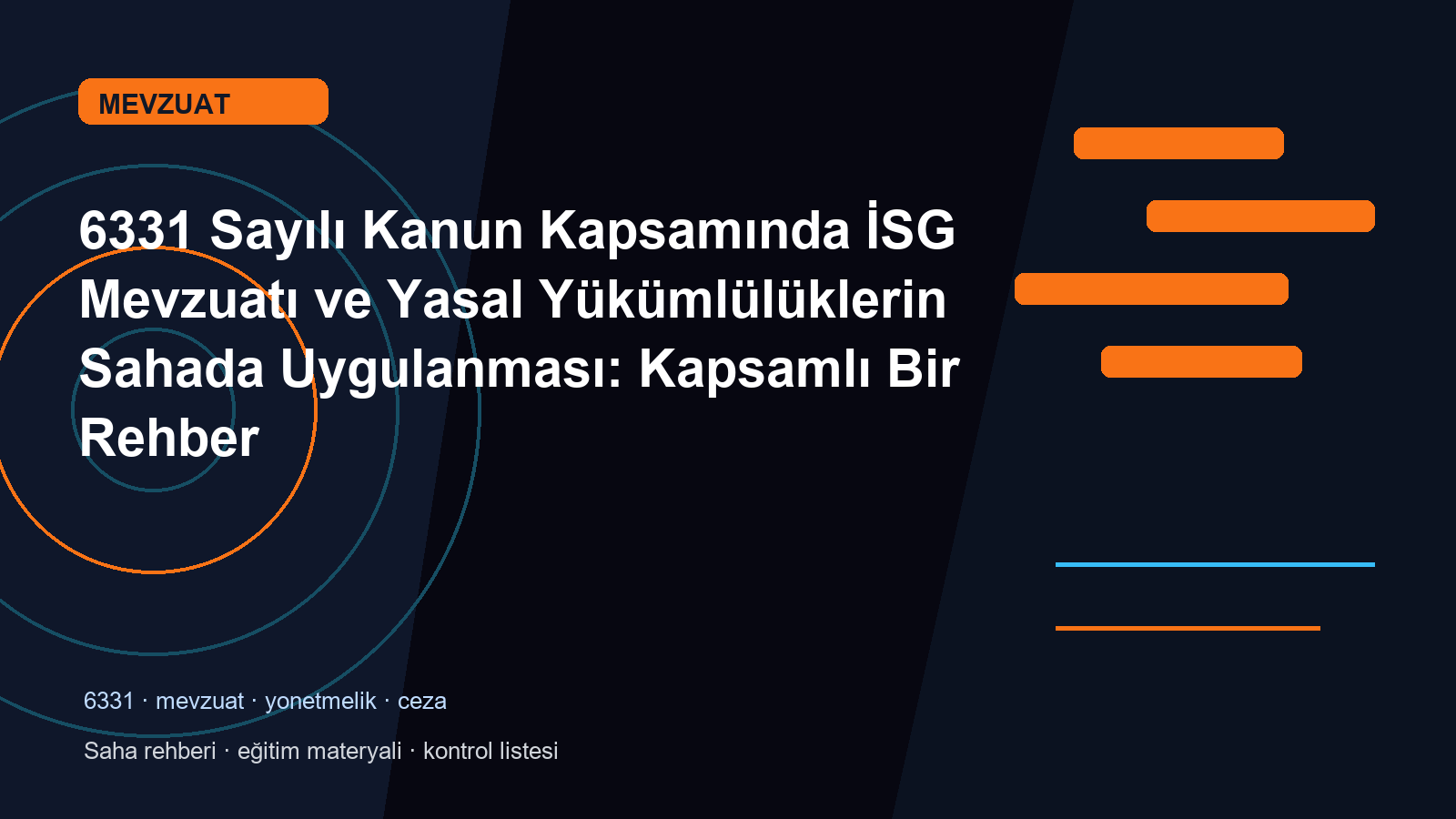 6331 Sayılı Kanun Kapsamında İSG Mevzuatı ve Yasal Yükümlülüklerin Sahada Uygulanması: Kapsamlı Bir Rehber